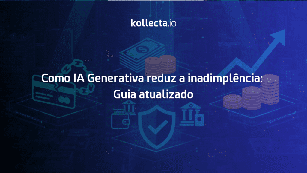 Como IA Generativa reduz a inadimplência: Guia atualizado
